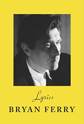 Resena del Libro de Letras de Bryan Ferry: ?Vale la pena?