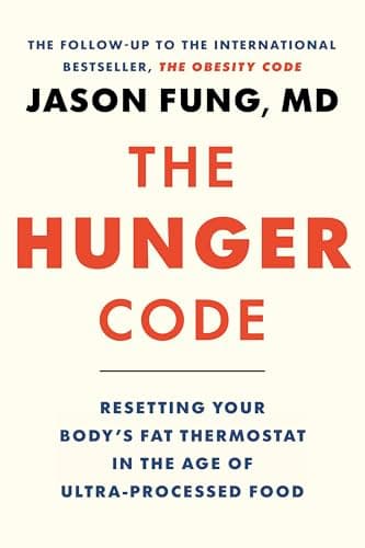 The Hunger Code: Resetting Your Body's Fat Thermostat in the Age of Ultra-Processed Food (The Obesity Code Book 2)
